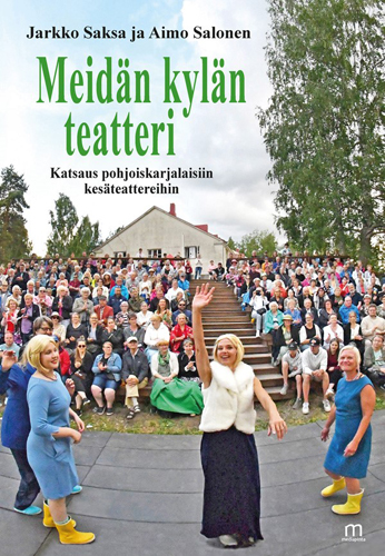 Pohjois-Karjalan kesäteattereiden historia on nyt saatu osapuilleen kansiin ja kirjoihin.